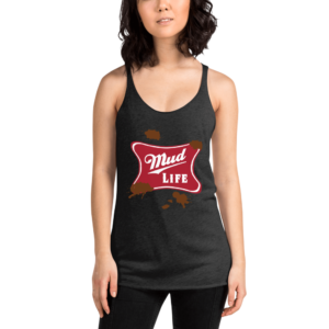 Mud Life Women’s Racerback Tank