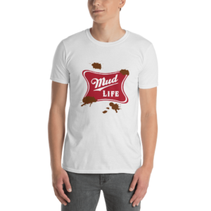 Mud Life Short-Sleeve Unisex T-Shirt